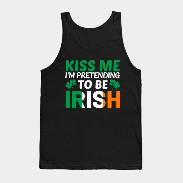 Kiss Me I'm Pretending To Be Irish Tank Top by CultTees